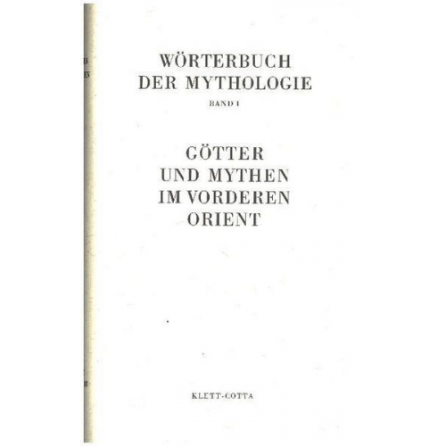 Wörterbuch der Mythologie / Die alten Kulturvölker / Götter und Mythen im Vorderen Orient