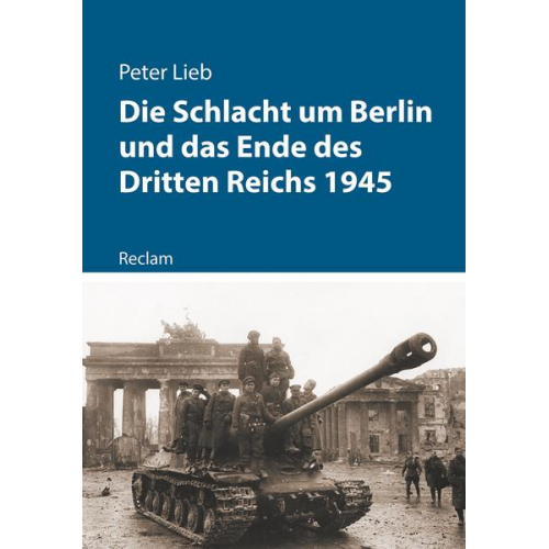 Peter Lieb - Die Schlacht um Berlin und das Ende des Dritten Reichs 1945