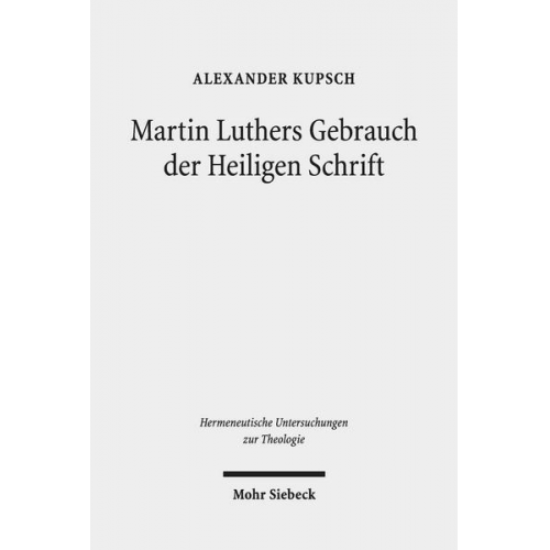 Alexander Kupsch - Martin Luthers Gebrauch der Heiligen Schrift