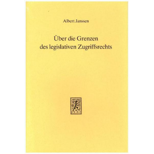 Albert Janssen - Über die Grenzen des legislativen Zugriffsrechts