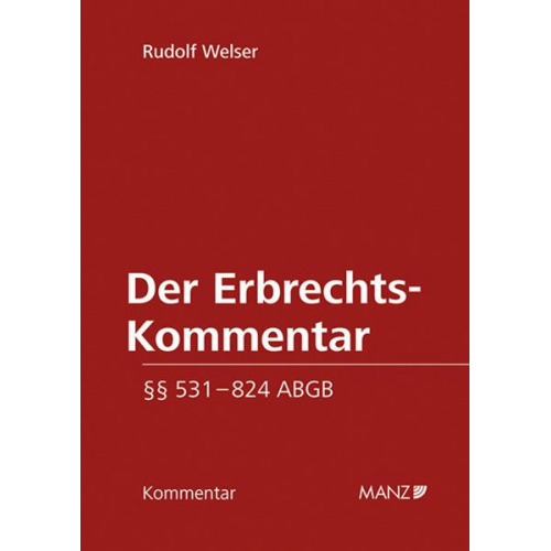 Rudolf Welser - Der Erbrechts-Kommentar §§ 531 - 824 ABGB