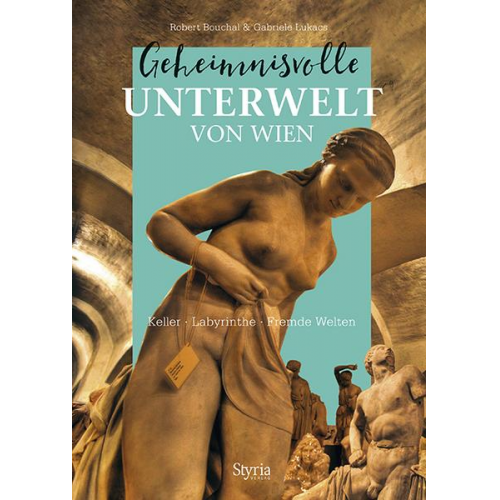 Robert Bouchal & Gabriele Lukacs - Geheimnisvolle Unterwelt von Wien