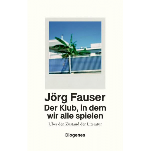 Jörg Fauser - Der Klub, in dem wir alle spielen