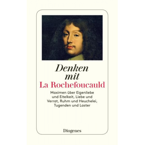 François de La Rochefoucauld - Denken mit La Rochefoucauld