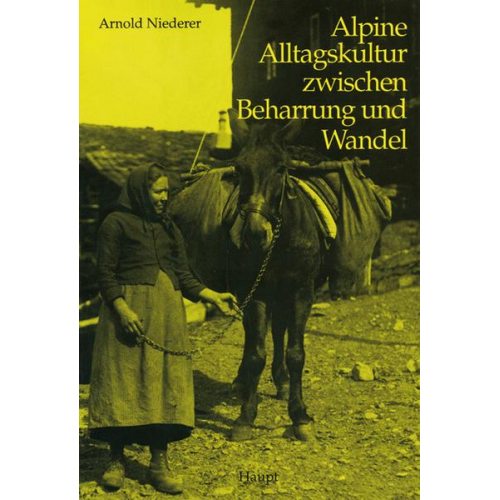 Arnold Niederer - Alpine Alltagskultur zwischen Beharrung und Wandel