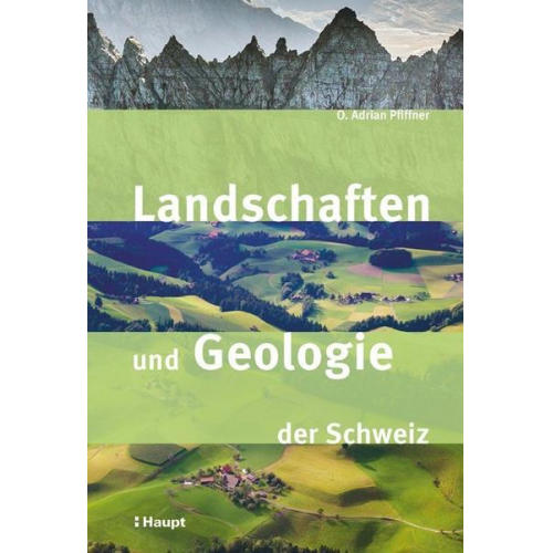 O. Adrian Pfiffner - Landschaften und Geologie der Schweiz