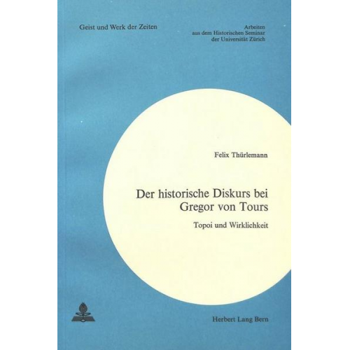 Felix Thürlemann - Der historische Diskurs bei Gregor von Tours