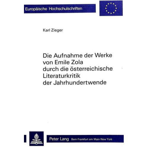 Karl Zieger - Die Aufnahme der Werke von Emile Zola durch die österreichische Literaturkritik der Jahrhundertwende
