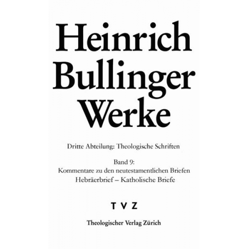 Heinrich Bullinger - Kommentare zu den neutestamentlichen Briefen