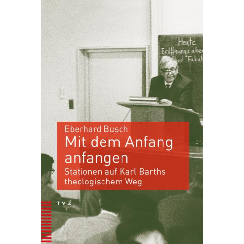 Eberhard Busch - Mit dem Anfang anfangen