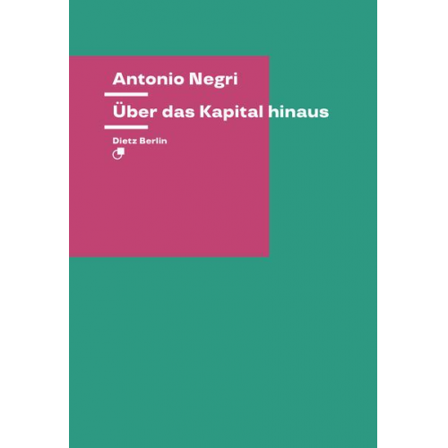 Antonio Negri - Über das Kapital hinaus