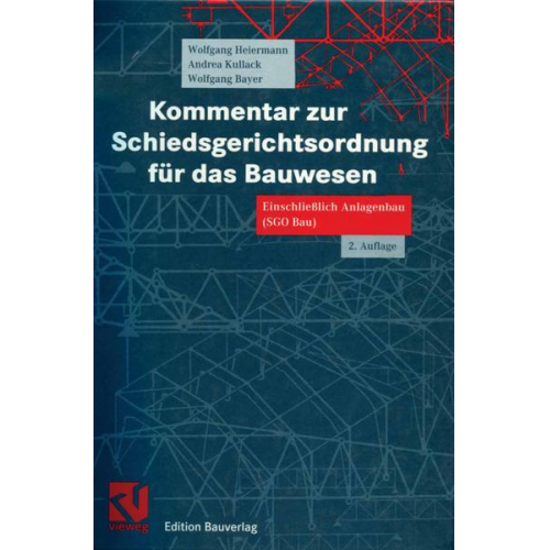 Wolfgang Heiermann & Andrea Kullack & Wolfgang Bayer - Kommentar zur Schiedsgerichtsordnung für das Bauwesen