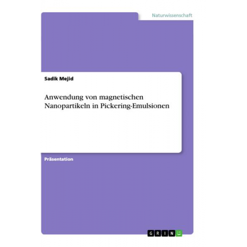 Sadik Mejid - Anwendung von magnetischen Nanopartikeln in Pickering-Emulsionen