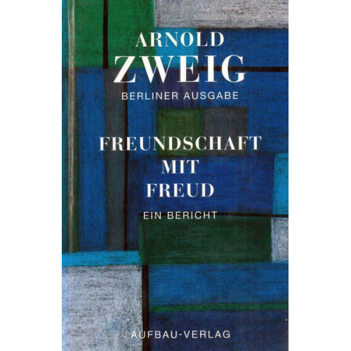 Arnold Zweig - Freundschaft mit Freud
