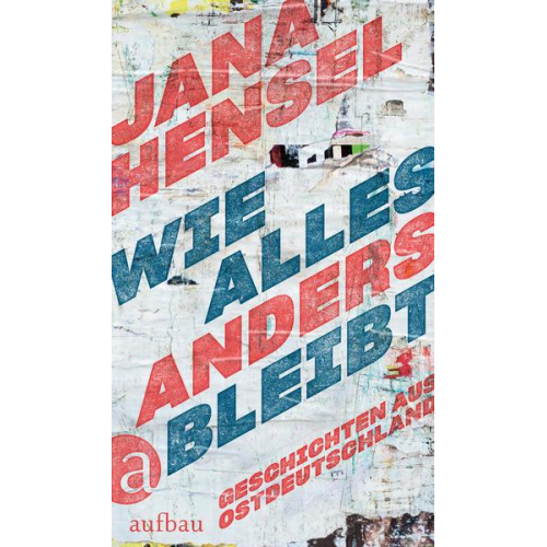 Jana Hensel - Wie alles anders bleibt