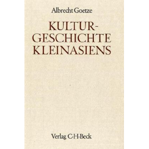 Albrecht Goetze - Kulturgeschichte Kleinasiens