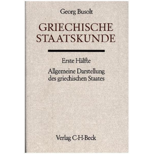 Georg Busolt - Griechische Staatskunde. Tl.1