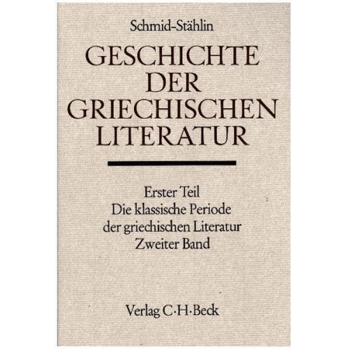 Wilhelm Schmid - Geschichte der griechischen Literatur, Die klassische Periode der griechischen Literatur. Tl.2