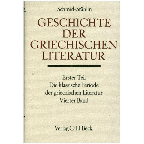 Wilhelm Schmid - Geschichte der griechischen Literatur, Die klassische Periode der griechischen Literatur. Tl.4