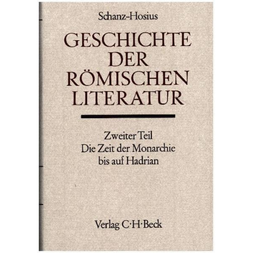 Martin Schanz - Geschichte der römischen Literatur, Die Zeit der Monarchie bis auf Hadrian