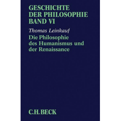 Thomas Leinkauf - Geschichte der Philosophie Bd. 6: Die Philosophie des Humanismus und der Renaissance