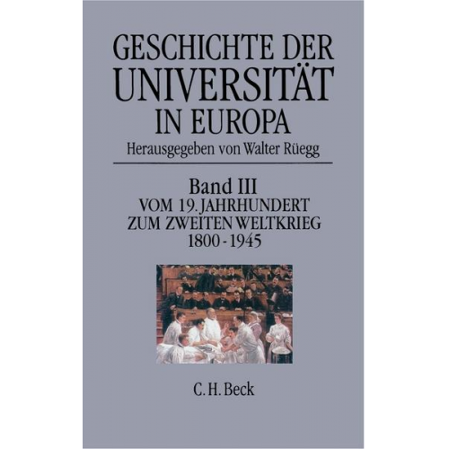 Walter Rüegg - Geschichte der Universität in Europa Bd. III: Vom 19. Jahrhundert zum Zweiten Weltkrieg (1800-1945)