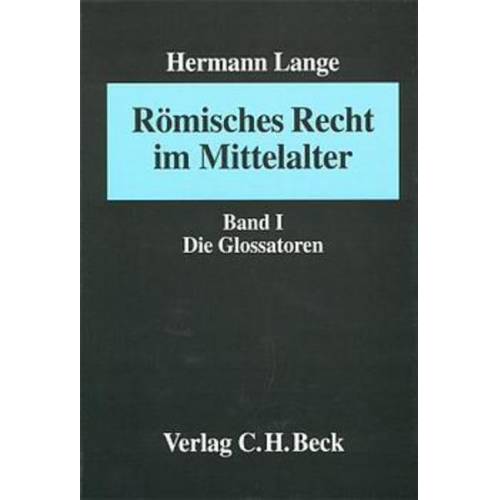 Hermann Lange - Römisches Recht im Mittelalter Bd. I: Die Glossatoren