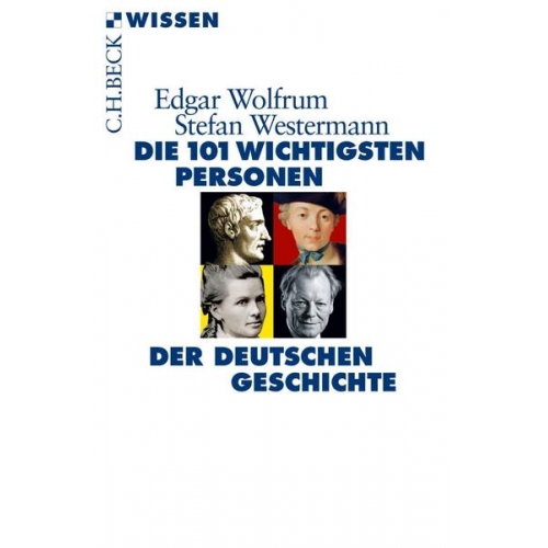 Edgar Wolfrum & Stefan Westermann - Die 101 wichtigsten Personen der deutschen Geschichte