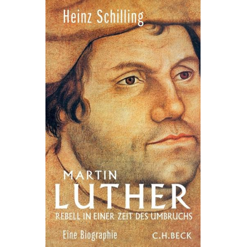 Heinz Schilling - Martin Luther