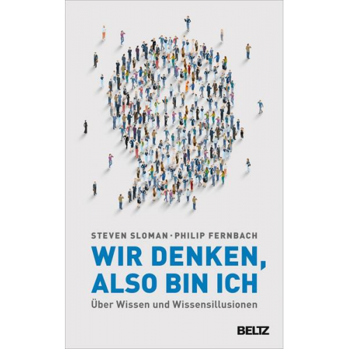 Steven Sloman & Philip Fernbach - Wir denken, also bin ich