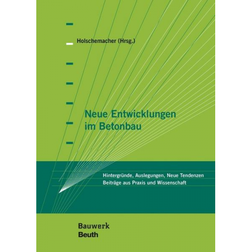 Klaus Holschemacher & Harald Beitzel & Nguyen Viet Tue & Hans-Alexander Biegholdt & Thomas Bock - Neue Entwicklungen im Betonbau