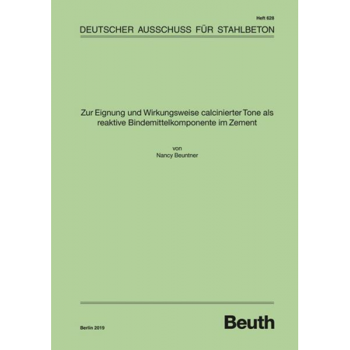 Nancy Beuntner - Zur Eignung und Wirkungsweise calcinierter Tone als reaktive Bindemittelkomponente im Zement