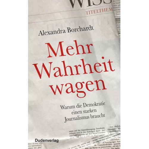 Alexandra Borchardt - Mehr Wahrheit wagen