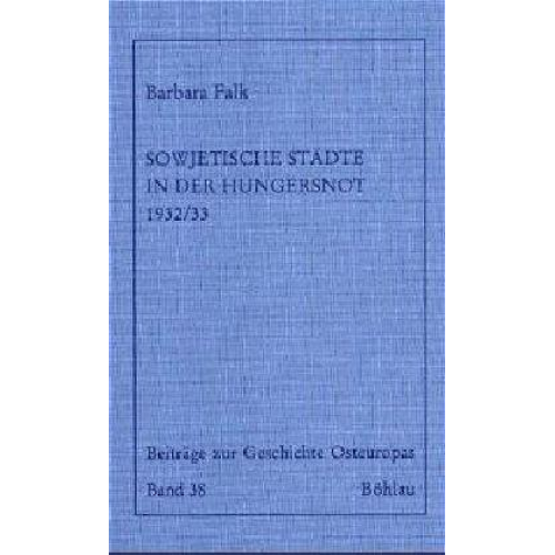 Barbara Falk - Sowjetische Städte in der Hungersnot 1932/33