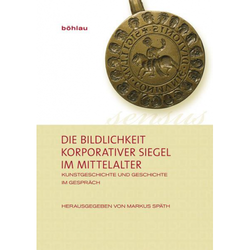 Markus Späth - Die Bildlichkeit korporativer Siegel im Mittelalter