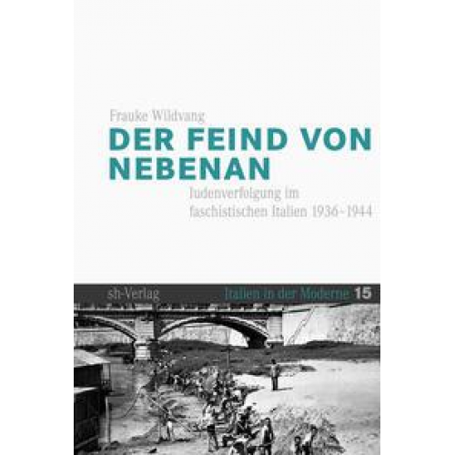 Frauke Wildvang - Italien in der Moderne, Bd. 15: Der Feind von nebenan