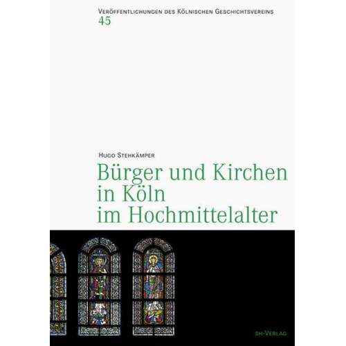 Hugo Stehkämper - Bürger und Kirchen in Köln im Hochmittelater