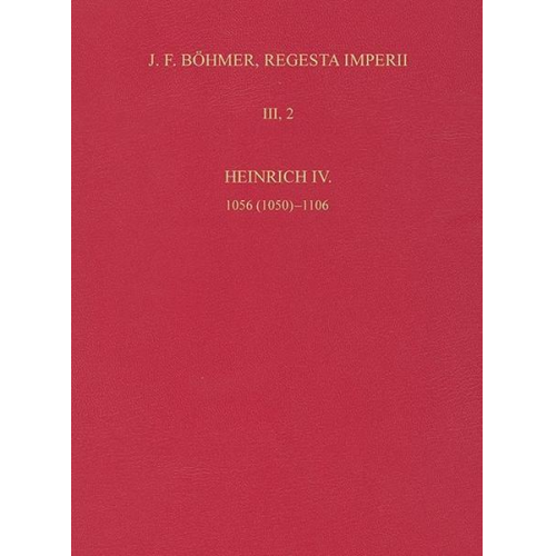 Die Regesten des Kaiserreichs unter Heinrich IV. 1056 (1050)-1106