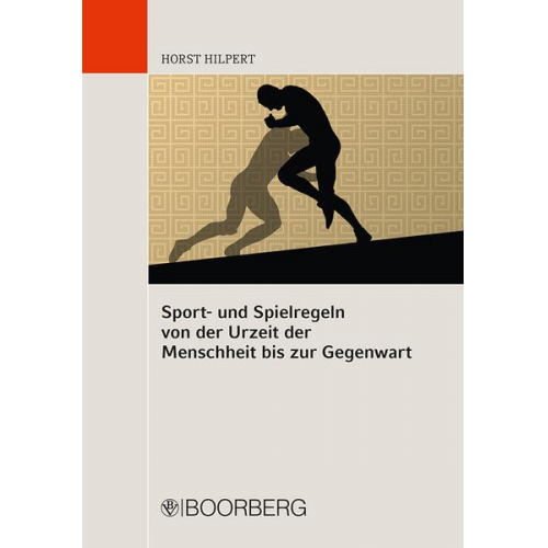 Horst Hilpert - Sport- und Spielregeln von der Urzeit der Menschheit bis zur Gegenwart
