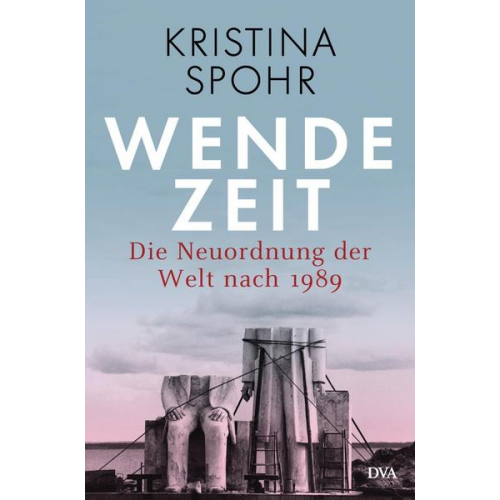 Kristina Spohr - Wendezeit