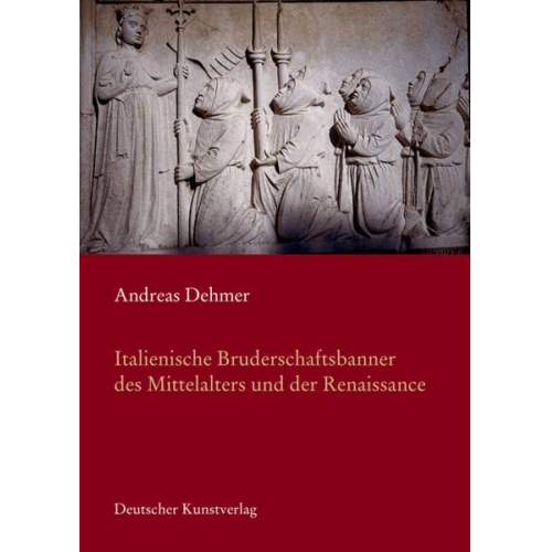 Andreas Dehmer - Italienische Bruderschaftsbanner des Mittelalters in der Renaissance