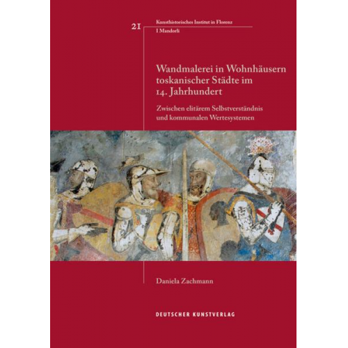 Daniela Zachmann - Wandmalerei in Wohnhäusern toskanischer Städte im 14. Jahrhundert