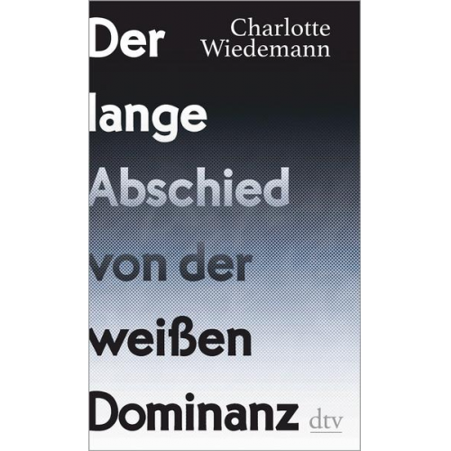 Charlotte Wiedemann - Der lange Abschied von der weißen Dominanz