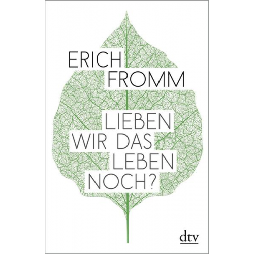 Erich Fromm - Lieben wir das Leben noch?