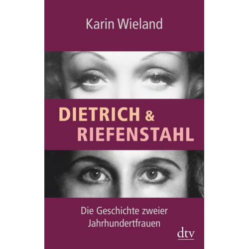 Karin Wieland - Dietrich & Riefenstahl