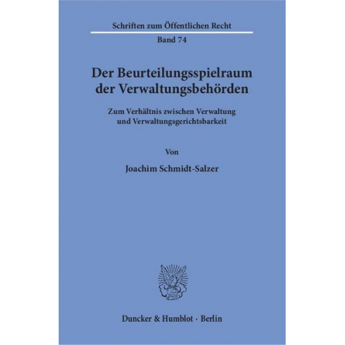 Joachim Schmidt-Salzer - Der Beurteilungsspielraum der Verwaltungsbehörden.