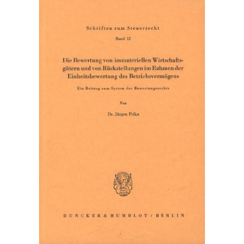 Jürgen Pelka - Die Bewertung von immateriellen Wirtschaftsgütern und von Rückstellungen im Rahmen der Einheitsbewertung des Betriebsvermögens.