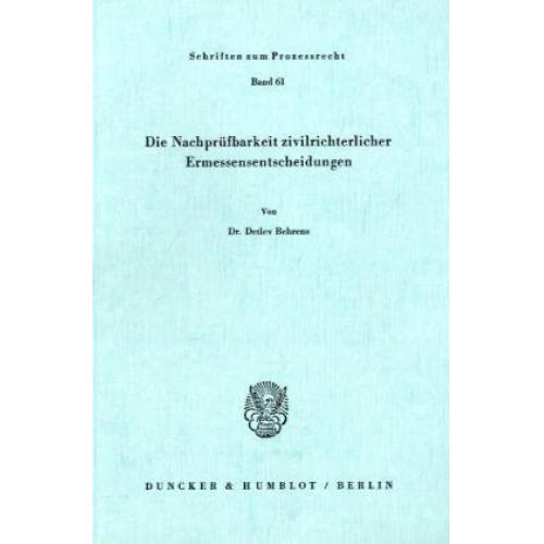 Detlev Behrens - Die Nachprüfbarkeit zivilrechtlicher Ermessensentschädigungen