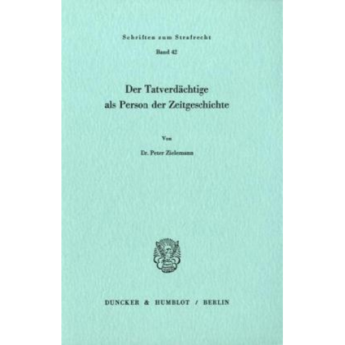 Peter Zielemannn - Der Tatverdächtige als Person der Zeitgeschichte.