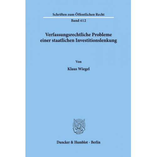 Klaus Wiegel - Verfassungsrechtliche Probleme einer staatlichen Investitionslenkung.